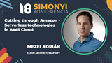 Simonyi Konferencia 2021 - Cutting through Amazon - Serverless technologies in AWS Cloud