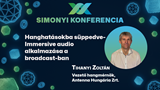 XX. Simonyi Konferencia - Hanghatásokba süppedve-Immersive audio alkalmazása a broadcast-ban