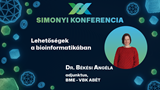 XX. Simonyi Konferencia - Lehetőségek a bioinformatikában
