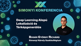 XX. Simonyi Konferencia - Deep Learning Alapú Lokalizáció és Térképgenerálás